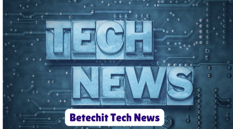 Betechit Tech News