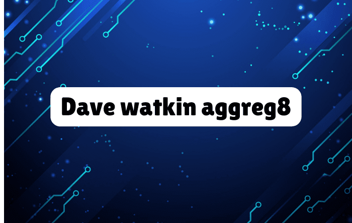 Dave watkin aggreg8