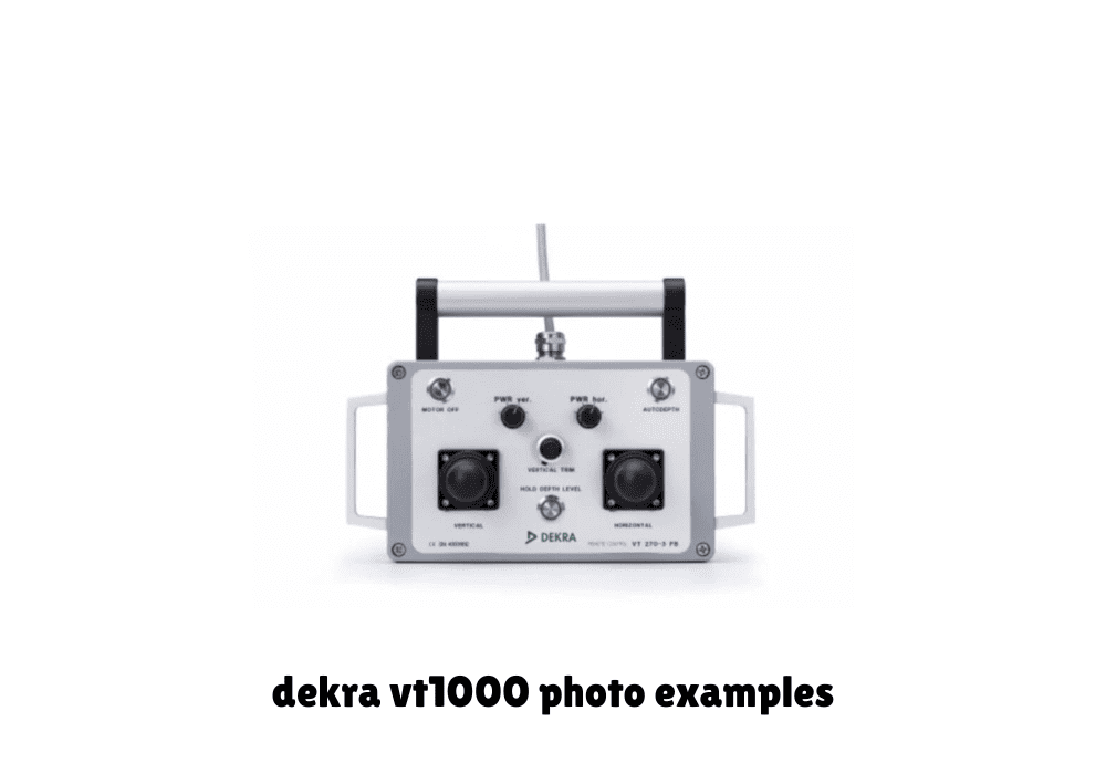 DEKRA VT1000 Photo Examples